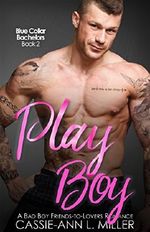 Play Boy: A Bad Boy Friends-to-Lovers Romance (Blue Collar Bachelors Book 2) (English Edition) Cover des Buches Play Boy: A Bad Boy Friends-to-Lovers Romance (Blue Collar Bachelors Book 2) (English Edition) (ISBN: B078W6LR8Q)