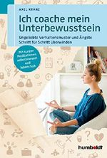 Ich coache mein Unterbewusstsein: Ungeliebte Verhaltensmuster und Ängste Schritt für Schritt überwinden. Mit kurzen Meditationen selbstbewusst und lebensfroh. Cover des Buches Ich coache mein Unterbewusstsein: Ungeliebte Verhaltensmuster und Ängste Schritt für Schritt überwinden. Mit kurzen Meditationen selbstbewusst und lebensfroh. (ISBN: B0791XPP8Q)