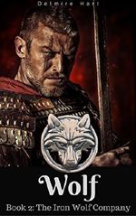 Wolf: The Iron Wolf Company Book 2 Cover des Buches Wolf: The Iron Wolf Company Book 2 (ISBN: B0794ZXSV9)