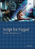 Script for Fugazi: Marillion Biografie Band 2 Cover des Buches Script for Fugazi: Marillion Biografie Band 2 (ISBN: B0796K66SH)