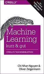 Machine Learning – kurz & gut: Eine Einführung mit Python, Pandas und Scikit-Learn Cover des Buches Machine Learning – kurz & gut: Eine Einführung mit Python, Pandas und Scikit-Learn (ISBN: B079BX44BX)