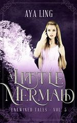 A Little Mermaid: A Retelling of The Little Mermaid (Entwined Tales Book 5) (English Edition) Cover des Buches A Little Mermaid: A Retelling of The Little Mermaid (Entwined Tales Book 5) (English Edition) (ISBN: B079CN2FYW)