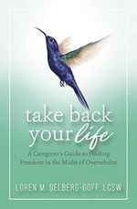 Take Back Your Life: A Caregiver's Guide to Finding Freedom in the Midst of Overwhelm (English Edition) Cover des Buches Take Back Your Life: A Caregiver's Guide to Finding Freedom in the Midst of Overwhelm (English Edition) (ISBN: B079DG6W1H)