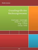 Grundbegriffe des Rechnungswesens: Einzahlungen – Auszahlungen / Einnahmen – Ausgaben / Ertrag – Aufwand / Leistung – Kosten Cover des Buches Grundbegriffe des Rechnungswesens: Einzahlungen – Auszahlungen / Einnahmen – Ausgaben / Ertrag – Aufwand / Leistung – Kosten (ISBN: B079JYJ6NZ)