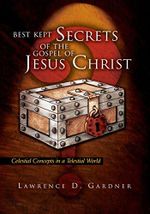 Best Kept Secrets of the Gospel of Jesus Christ: Celestial Concepts in a Telestial World (English Edition) Cover des Buches Best Kept Secrets of the Gospel of Jesus Christ: Celestial Concepts in a Telestial World (English Edition) (ISBN: B079KH4T4C)