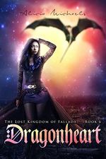 Dragonheart (The Lost Kingdom of Fallada Book 6) (English Edition) Cover des Buches Dragonheart (The Lost Kingdom of Fallada Book 6) (English Edition) (ISBN: B079LCFCHX)