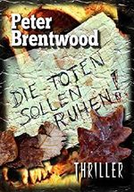 Die Toten sollen ruhen Cover des Buches Die Toten sollen ruhen (ISBN: B079P59FBK)