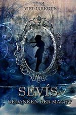 Sevís: Gedanken der Macht Cover des Buches Sevís: Gedanken der Macht (ISBN: B079V59CMW)