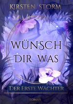 Wünsch dir Was - Der erste Wächter Cover des Buches Wünsch dir Was - Der erste Wächter (ISBN: B079WC43K2)