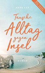 Tausche Alltag gegen Insel Cover des Buches Tausche Alltag gegen Insel (ISBN: B079WMD6HD)