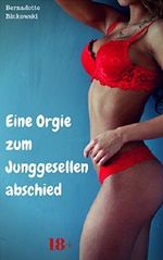 Eine Orgie zum Junggesellenabschied: Versaute Erotikstory Cover des Buches Eine Orgie zum Junggesellenabschied: Versaute Erotikstory (ISBN: B079X217SD)