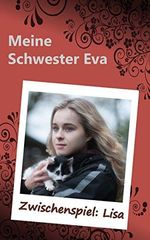 Meine Schwester Eva: Zwischenspiel: Lisa Cover des Buches Meine Schwester Eva: Zwischenspiel: Lisa (ISBN: B07B2NRJSV)