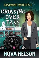 Crossing Over Easy: A Paranormal Cozy Mystery (Eastwind Witches Cozy Mysteries Book 1) (English Edition) Cover des Buches Crossing Over Easy: A Paranormal Cozy Mystery (Eastwind Witches Cozy Mysteries Book 1) (English Edition) (ISBN: B07B425B2T)