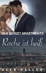 Rache ist heiß (Silk Street Apartments 1) Cover des Buches Rache ist heiß (Silk Street Apartments 1) (ISBN: B07B675TT3)