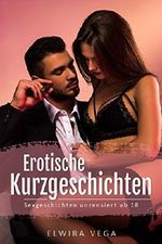 Erotische Kurzgeschichten: Sexgeschichten unzensiert ab 18 Cover des Buches Erotische Kurzgeschichten: Sexgeschichten unzensiert ab 18 (ISBN: B07B9MX78Y)