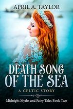 Death Song of the Sea: A Celtic Story (Midnight Myths and Fairy Tales Book 2) (English Edition) Cover des Buches Death Song of the Sea: A Celtic Story (Midnight Myths and Fairy Tales Book 2) (English Edition) (ISBN: B07BCD2GW9)