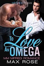 To Love an Omega: MM Alpha/Omega Shifter Mpreg (English Edition) Cover des Buches To Love an Omega: MM Alpha/Omega Shifter Mpreg (English Edition) (ISBN: B07BJK8R55)