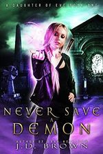 Never Save a Demon (A Daughter of Eve Book 1) (English Edition) Cover des Buches Never Save a Demon (A Daughter of Eve Book 1) (English Edition) (ISBN: B07BKRJYZ3)