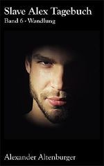 Slave Alex Tagebuch: Band 6 Cover des Buches Slave Alex Tagebuch: Band 6 (ISBN: B07BMYS2MD)