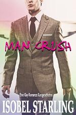 Man Crush: Eine Gay Romance Kurzgeschichte Cover des Buches Man Crush: Eine Gay Romance Kurzgeschichte (ISBN: B07BPLZY1Q)