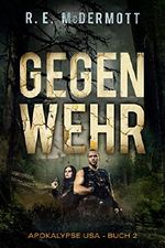 Gegenwehr: Apokalypse USA - Buch 2 Cover des Buches Gegenwehr: Apokalypse USA - Buch 2 (ISBN: B07BRG35QK)