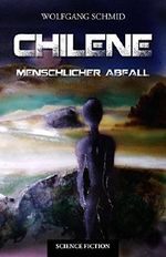 Chilene - Menschlicher Abfall Cover des Buches Chilene - Menschlicher Abfall (ISBN: B07BTWQKZS)