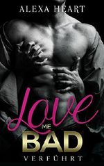 Love me bad: Verführt Cover des Buches Love me bad: Verführt (ISBN: B07BYH8VV5)
