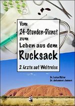 Vom 24-Stunden-Dienst zum Leben aus dem Rucksack: 2 Ärzte auf Weltreise Cover des Buches Vom 24-Stunden-Dienst zum Leben aus dem Rucksack: 2 Ärzte auf Weltreise (ISBN: B07C11J6XY)
