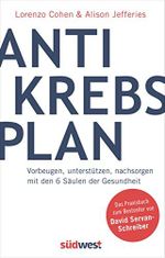 Der Antikrebs-Plan: Vorbeugen, unterstützen, nachsorgen mit den 6 Säulen der Gesundheit - Das Praxisbuch zum Bestseller von David Servan-Schreiber Cover des Buches Der Antikrebs-Plan: Vorbeugen, unterstützen, nachsorgen mit den 6 Säulen der Gesundheit - Das Praxisbuch zum Bestseller von David Servan-Schreiber (ISBN: B07C3PJ9ZR)