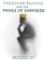 Theodore Rhining and the Prince of Darkness (English Edition) Cover des Buches Theodore Rhining and the Prince of Darkness (English Edition) (ISBN: B07C4XW8Q3)