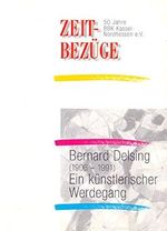 Bernard Delsing (1906 -1991) - Ein künstlerischer Werdegang. Schriftenreihe des Stadtmuseums Kassel Band 7. Cover des Buches Bernard Delsing (1906 -1991) - Ein künstlerischer Werdegang. Schriftenreihe des Stadtmuseums Kassel Band 7. (ISBN: B07C66DLL8)