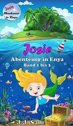 Josie, Abenteuer in Enya: Band 1-3 Cover des Buches Josie, Abenteuer in Enya: Band 1-3 (ISBN: B07C7WG8X3)