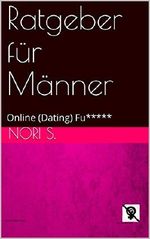 Ratgeber für Männer: Online (Dating) Fu***** Cover des Buches Ratgeber für Männer: Online (Dating) Fu***** (ISBN: B07C7WN54K)