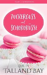 Zuckerguss und Schokoküsse: Liebesroman (Liebe in Talland Bay 3) Cover des Buches Zuckerguss und Schokoküsse: Liebesroman (Liebe in Talland Bay 3) (ISBN: B07CCYVG19)