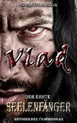 Vlad: Der erste Seelenfänger Cover des Buches Vlad: Der erste Seelenfänger (ISBN: B07CHQVSPT)