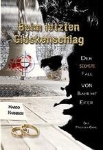 Beim letzten Glockenschlag: Der sechste Fall von Kommissar Bahr mit Eifer Cover des Buches Beim letzten Glockenschlag: Der sechste Fall von Kommissar Bahr mit Eifer (ISBN: B07CKHKW3R)