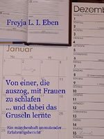 Von einer, die auszog, mit Frauen zu schlafen ... und dabei das Gruseln lernte: Ein märchenhaft anmutender Erfahrungsbericht Cover des Buches Von einer, die auszog, mit Frauen zu schlafen ... und dabei das Gruseln lernte: Ein märchenhaft anmutender Erfahrungsbericht (ISBN: B07CL4CV83)