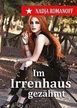 Im Irrenhaus gezähmt Cover des Buches Im Irrenhaus gezähmt (ISBN: B07CLN7QCL)