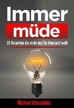 Immer müde: 20 Ursachen die nicht mal Ihr Hausarzt weiß (Müdigkeit macht krank / Schlafstörung / WISSEN KOMPAKT) Cover des Buches Immer müde: 20 Ursachen die nicht mal Ihr Hausarzt weiß (Müdigkeit macht krank / Schlafstörung / WISSEN KOMPAKT) (ISBN: B07CP2R96J)