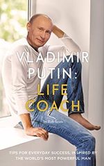 Vladimir Putin: Life Coach (English Edition) Cover des Buches Vladimir Putin: Life Coach (English Edition) (ISBN: B07CPWKJY7)