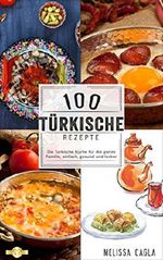 100 Türkische Rezepte: Die Türkische Küche für die ganze Familie - Einfach, Gesund und Lecker! Cover des Buches 100 Türkische Rezepte: Die Türkische Küche für die ganze Familie - Einfach, Gesund und Lecker! (ISBN: B07CQ84GFM)