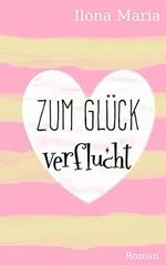 Zum Glück verflucht Cover des Buches Zum Glück verflucht (ISBN: B07CQQDSPZ)