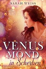 Venusmond in Scherben: Liebesdrama Cover des Buches Venusmond in Scherben: Liebesdrama (ISBN: B07CS6MPTL)