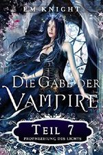 Die Gabe der Vampire 7: Prophezeiung des Lichts Cover des Buches Die Gabe der Vampire 7: Prophezeiung des Lichts (ISBN: B07CZ35FDP)