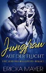 Jungfrau auf der Flucht: Ein Milliardär - Liebesroman Cover des Buches Jungfrau auf der Flucht: Ein Milliardär - Liebesroman (ISBN: B07CZC19M6)