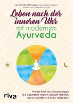 Leben nach der inneren Uhr mit modernem Ayurveda: Mit der Kraft der Chronobiologie die Gesundheit fördern, Gewicht verlieren, besser schlafen und Stress reduzieren Cover des Buches Leben nach der inneren Uhr mit modernem Ayurveda: Mit der Kraft der Chronobiologie die Gesundheit fördern, Gewicht verlieren, besser schlafen und Stress reduzieren (ISBN: B07D11X9NX)