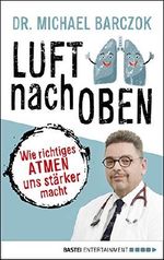 Luft nach oben: Wie richtiges Atmen uns stärker macht Cover des Buches Luft nach oben: Wie richtiges Atmen uns stärker macht (ISBN: B07D194DWJ)