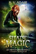Shady Magic: A Trenton World Novel (Lex Trenton Origins Book 1) (English Edition) Cover des Buches Shady Magic: A Trenton World Novel (Lex Trenton Origins Book 1) (English Edition) (ISBN: B07D5CNXLZ)