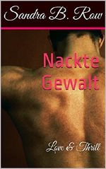 Nackte Gewalt Cover des Buches Nackte Gewalt (ISBN: B07D5J5ZK8)