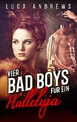 Vier Bad Boys für ein Halleluja: Die verbotenen Abenteuer der Sadie McQueen Cover des Buches Vier Bad Boys für ein Halleluja: Die verbotenen Abenteuer der Sadie McQueen (ISBN: B07D6FLVQY)